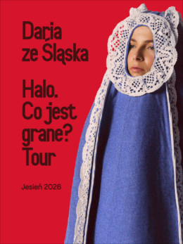 Dąbrowa Górnicza Wydarzenie Koncert Daria ze Śląska - Halo. Co jest grane? Tour