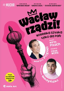 Jaworzno Wydarzenie Spektakl Wacław rządzi! Wielka sztuka tylko dla Pań