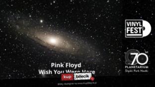 Chorzów Wydarzenie Inne wydarzenie Pink Floyd "Wish You Were Here" | 50-lecie wydania płyty | VINYLFEST | PLANETARIUM ŚLĄSKIE