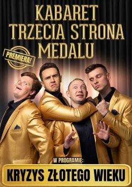 Siemianowice Śląskie Wydarzenie Kabaret Kabaret Trzecia Strona Medalu - "Kryzys złotego wieku"