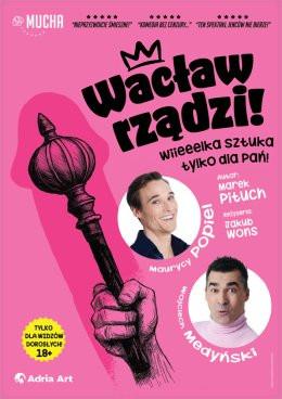 Jaworzno Wydarzenie Spektakl Wacław rządzi! Wielka sztuka tylko dla Pań